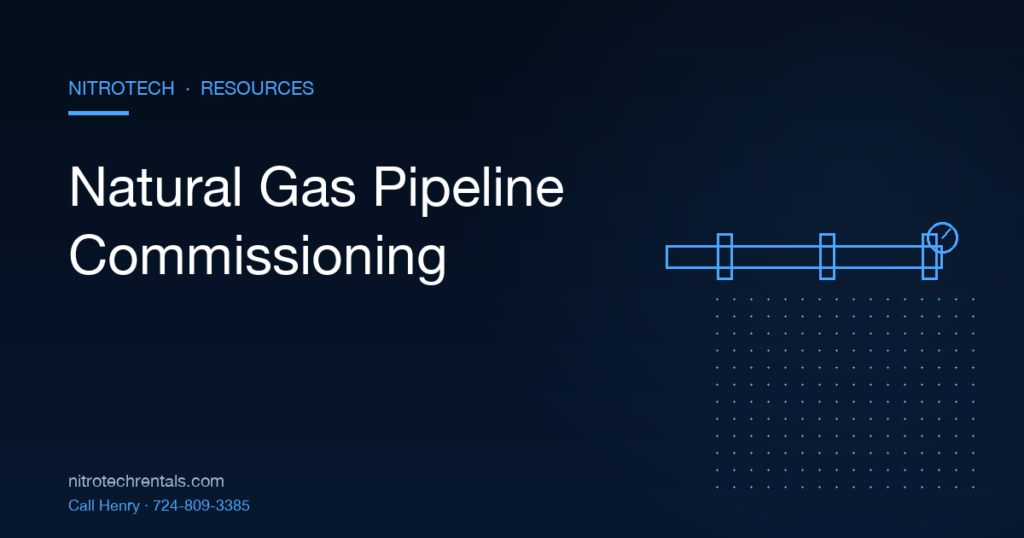 How to commission a natural gas pipeline — step-by-step NitroTech guide