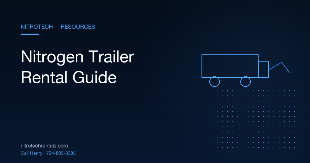 Nitrogen trailer rental guide — NitroTech Resources